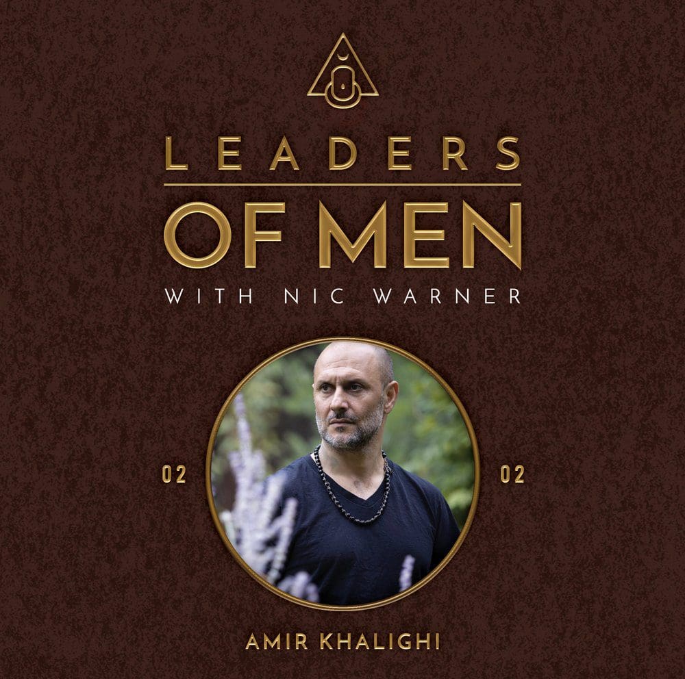 Amir Khalighi founder of Embodied Masculine™ on the Leaders of Men Podcast