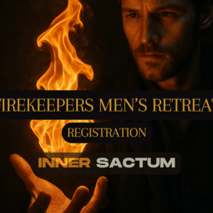 Firekeepers Men's Retreat 2026 - Embodied Masculine™